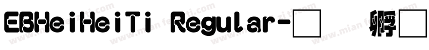 EBHeiHeiTi Regular字体转换